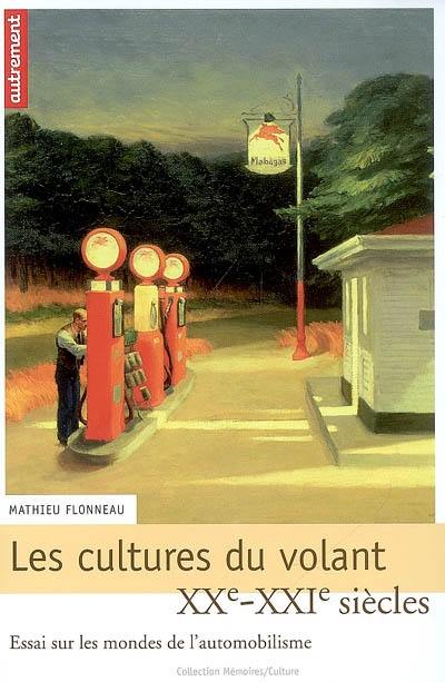 Les cultures du volant : essai sur les mondes de l'automobilisme : XXe-XXIe siècles