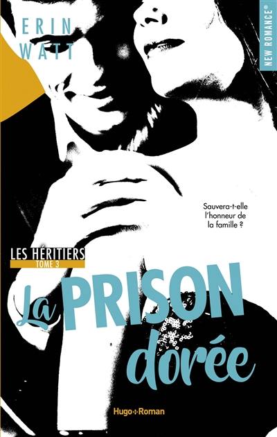 Les héritiers. Vol. 3. La prison dorée