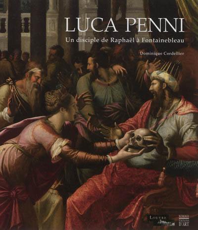 Luca Penni : un disciple de Raphaël à Fontainebleau : exposition, Paris, Musée du Louvre, 8 octobre 2012-14 janvier 2013