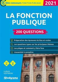 La fonction publique, cat. A, cat. B : 200 questions : 2021