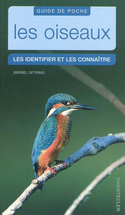 Les oiseaux : les identifier et les connaître