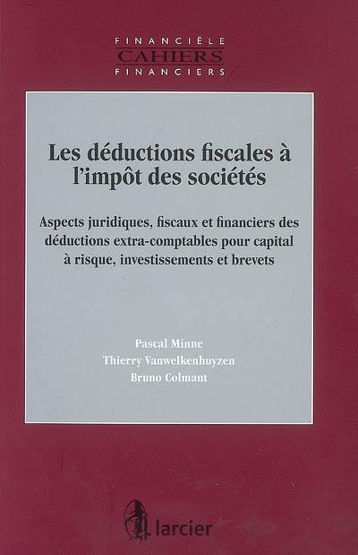 Les déductions fiscales à l'impôt des sociétés : aspects juridiques, fiscaux et financiers des déductions extra-comptables pour capital à risque, investissements et brevets