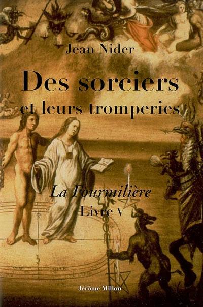 Les sorciers et leurs tromperies : (La fourmilière, livre V)