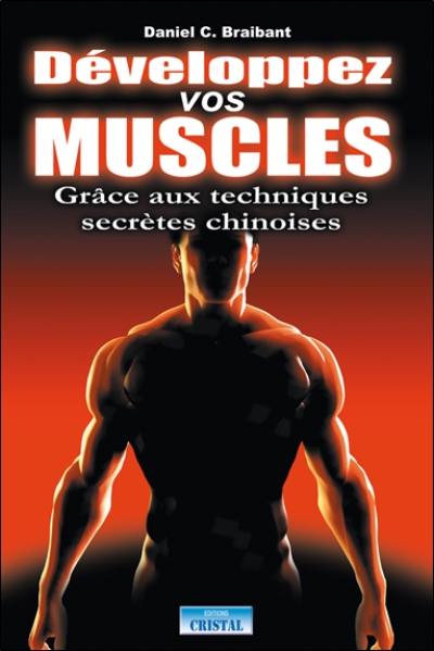 Développez vos muscles : grâce aux techniques secrètes chinoises