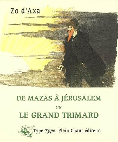 Le grand trimard : de Mazas à Jérusalem