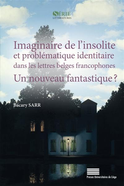 Imaginaire de l'insolite et problématique identitaire dans les lettres belges francophones : un nouveau fantastique ?