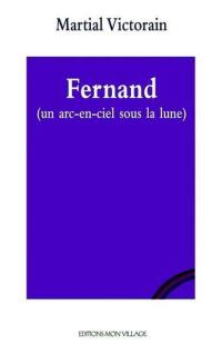 Fernand : un arc-en-ciel sous la lune