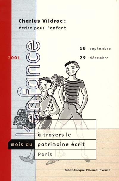 Charles Vildrac (1882-1971) : écrire pour l'enfant : Bibliothèque municipale l'Heure joyeuse, Paris, 18 septembre-29 décembre 2001