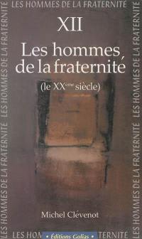 Les hommes de la fraternité. Vol. 12. Le XXe siècle