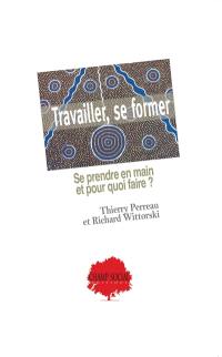 Travailler, se former : se prendre en main et pour quoi faire ?