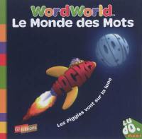 Le monde des mots. Vol. 9. Les Piggies vont sur la lune. Word World. Vol. 9. Les Piggies vont sur la lune