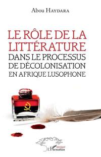 Le rôle de la littérature dans le processus de décolonisation en Afrique lusophone