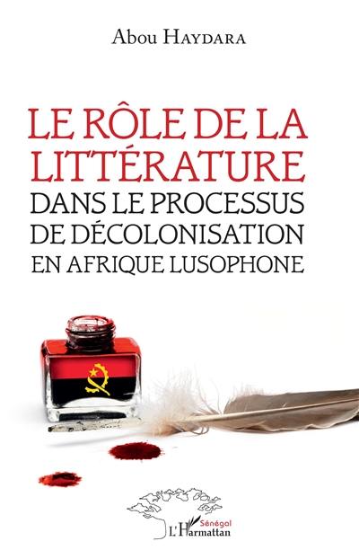 Le rôle de la littérature dans le processus de décolonisation en Afrique lusophone