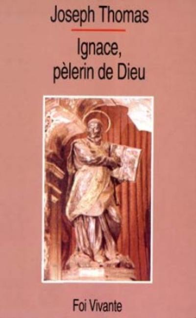 Ignace, pèlerin de Dieu : jalons