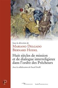 Huit siècles de mission et de dialogue interreligieux dans l'ordre des Prêcheurs