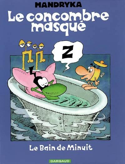 Le Concombre masqué. Le bain de minuit