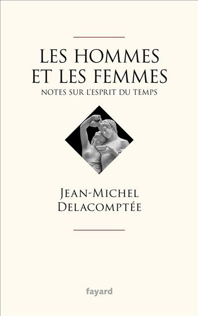 Les hommes et les femmes : notes sur l'esprit du temps