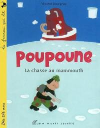 Poupoune. Vol. 2003. La chasse au mammouth