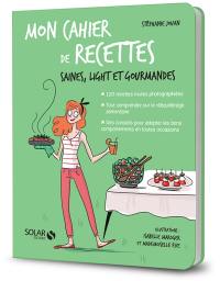 Mon cahier de recettes saines, light et gourmandes