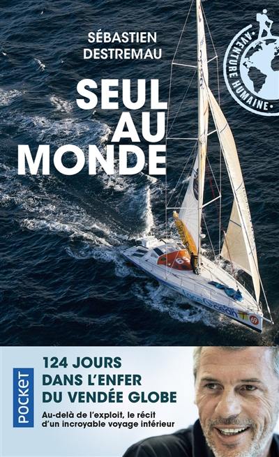 Seul au monde : 124 jours dans l'enfer du Vendée Globe