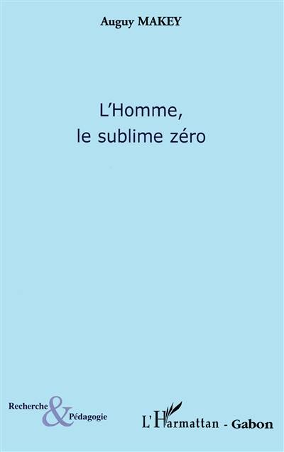 L'Homme, le sublime zéro