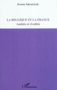 La Belgique et la France : amitiés et rivalités