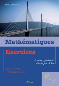 Mathématiques : exercices pour ceux qui veulent s'initier pour de bon : 6e à 3e