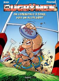 Les rugbymen. Vol. 6. On commence à fond, puis on accélère !