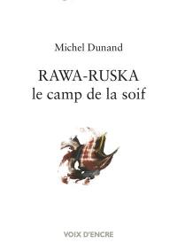 Rawa-Ruska, le camp de la soif