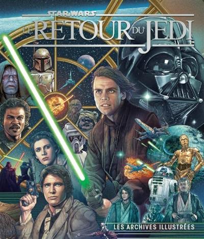 Star Wars, Le retour du jedi : les archives illustrées