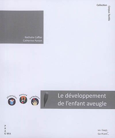 Le développement de l'enfant aveugle de 0 à 3 ans : des apports théoriques à la pratique