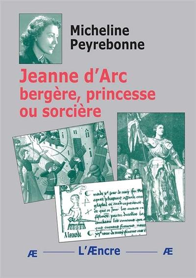 Jeanne d'Arc, bergère, princesse ou sorcière