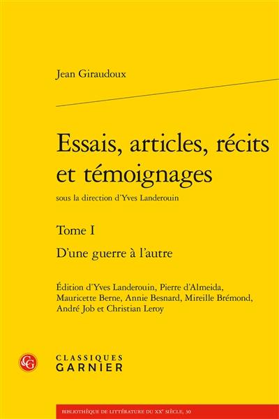 Essais, articles, récits et témoignages. Vol. 1. D'une guerre à l'autre