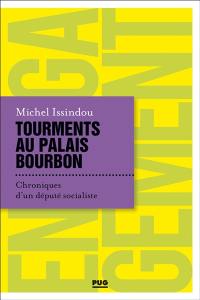 Tourments au palais Bourbon : chroniques d'un député socialiste