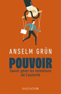 Pouvoir : savoir gérer les tentations de l'autorité