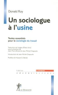 Un sociologue à l'usine : textes essentiels pour la sociologie du travail