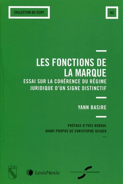 Les fonctions de la marque : essai sur la cohérence du régime juridique d'un signe distinctif