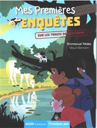 Mes premières enquêtes. Vol. 9. Sur les traces de la licorne