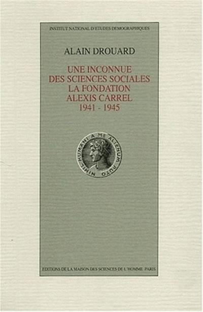 Une Inconnue des sciences sociales, la Fondation Alexis-Carrel : 1941-1945