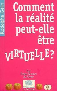 Comment la réalité peut-elle être virtuelle ?