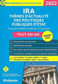 IRA thèmes d'actualité des politiques publiques d'Etat : concours externe, interne, 3e concours, tout-en-un, catégorie A : 2022