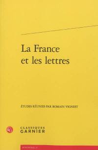 La France et les lettres : actes du colloque organisé par l'association des professeurs de lettres au lycée Henri-IV à Paris les 18 et 19 novembre 2011