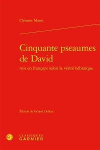 Cinquante pseaumes de David : mis en françoys selon la vérité hébraïque