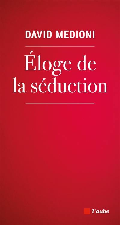 Eloge de la séduction