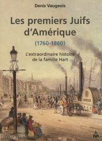 Les premiers juifs d'Amérique, 1760-1860 : l'extraordinaire histoire de la famille Hart