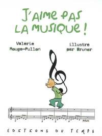 J'aime pas la musique !