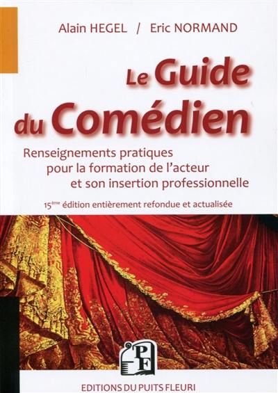 Le guide du comédien : renseignements pratiques pour la formation de l'acteur et son insertion professionnelle