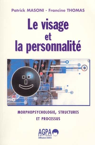 Le visage et la personnalité : morphopsychologie, structures et processus