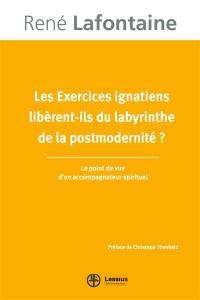 Les Exercices ignatiens libèrent-ils du labyrinthe de la postmodernité ? : le point de vue d'un accompagnateur spirituel