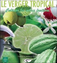 Le verger tropical : cultiver les arbres fruitiers